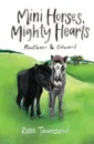 Mini Horses, Mighty Hearts. Rootbeer and Edward - Townsend Rene