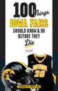 100 Things Iowa Fans Should Know . Do Before They Die - Rick Brown