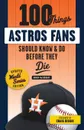 100 Things Astros Fans Should Know . Do Before They Die (World Series Edition) - Brian McTaggart