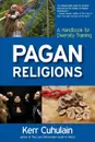 Pagan Religions. A Handbook for Diversity Training - Kerr Cuhulain