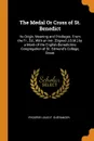 The Medal Or Cross of St. Benedict. Its Origin, Meaning and Privileges. From the Fr., Ed., With an Intr. .Signed J.B.M.. by a Monk of the English-Benedictine Congregation of St. Edmund.s College, Douai - Prosper Louis P. Guéranger