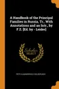 A Handbook of the Principal Families in Russia, Tr., With Annotations and an Intr., by F.Z. .Ed. by - Leider. - Petr Vladimirovich Dolgorukov