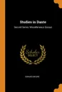Studies in Dante. Second Series: Miscellaneous Essays - Edward Moore
