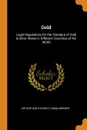 Gold. Legal Regulations for the Standard of Gold . Silver Wares in Different Countries of the World - Arthur Von Studnitz, Emma Brewer