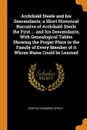 Archibald Steele and his Descendants; a Short Historical Narrative of Archibald Steele the First ... and his Descendants, With Genealogical Tables Showing the Proper Place in the Family of Every Member of it Whose Name Could be Learned - Newton Chambers Steele