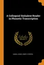 A Colloquial Sinhalese Reader in Phonetic Transcription - Daniel Jones, Henry S Perera