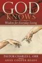 God Knows. Wisdom for Everyday Living - Pastor Charles L. Orr