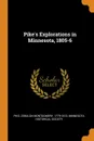 Pike.s Explorations in Minnesota, 1805-6 - Zebulon Montgomery Pike