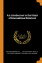 An Introduction to the Study of International Relations - Arthur Greenwood, A J. 1862-1948 Grant, Francis Fortescue Urquhart