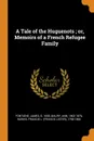 A Tale of the Huguenots ; or, Memoirs of a French Refugee Family - James Fontaine, Ann Maury, Francis L. 1798-1866 Hawks