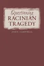 Questioning Racinian Tragedy - John Campbell