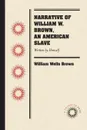 Narrative of William W. Brown, an American Slave. Written by Himself - William Wells Brown