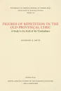 Figures of Repetition in the Old Provencal Lyric. A Study in the Style of the Troubadours - Nathaniel B. Smith