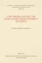 The Drama of Self in Guillaume Apollinaire.s Alcools - Richard Howard Stamelman