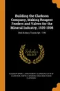 Building the Clarkson Company, Making Reagent Feeders and Valves for the Mineral Industry, 1935-1998. Oral History Transcript / 199 - Eleanor Swent, John Robert Clarkson, Cutis W Clarkson