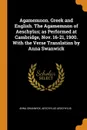 Agamemnon. Greek and English. The Agamemnon of Aeschylus; as Performed at Cambridge, Nov. 16-21, 1900. With the Verse Translation by Anna Swanwick - Anna Swanwick, Aeschylus Aeschylus