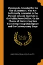 Memoranda, Intended for the Use of Amateurs, Who Are Sufficiently Interested in the Pursuit, to Make Searches in the Public Record Office, On the Chance of Discovering New Facts Respecting Shakespeare and the Contemporary Stage - James Orchard Halliwell-Phillipps