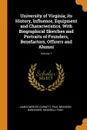 University of Virginia; its History, Influence, Equipment and Characteristics, With Biographical Sketches and Portraits of Founders, Benefactors, Officers and Alumni; Volume 1 - James Mercer Garnett, Paul Brandon Barringer, Rosewell Page