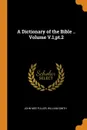 A Dictionary of the Bible .. Volume V.1,pt.2 - John Mee Fuller, William Smith