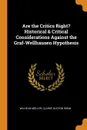 Are the Critics Right. Historical . Critical Considerations Against the Graf-Wellhausen Hypothesis - Wilhelm Möller, Clarke Huston Irwin