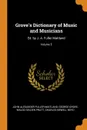 Grove.s Dictionary of Music and Musicians. Ed. by J. A. Fuller Maitland; Volume 5 - John Alexander Fuller-Maitland, George Grove, Waldo Selden Pratt