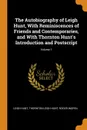 The Autobiography of Leigh Hunt, With Reminiscences of Friends and Contemporaries, and With Thornton Hunt.s Introduction and Postscript; Volume 1 - Leigh Hunt, Thornton Leigh Hunt, Roger Ingpen