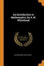 An Introduction to Mathematics, by A. N. Whitehead - Alfred North Whitehead