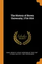 The History of Brown University, 1714-1914 - Daniel Berkeley Updike, Merrymount Press. bkp CU-BANC, Walter C. 1862-1928 Bronson