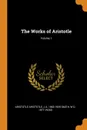 The Works of Aristotle; Volume 1 - Aristotle Aristotle, J A. 1863-1939 Smith, W D. 1877- Ross