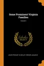 Some Prominent Virginia Families; Volume 2 - Louise Pecquet Du Bellet, Edward Jaquelin