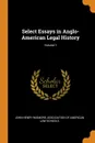 Select Essays in Anglo-American Legal History; Volume 1 - John Henry Wigmore