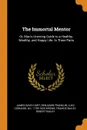 The Immortal Mentor. Or, Man.s Unerring Guide to a Healthy, Wealthy, and Happy Life. In Three Parts - James David Hart, Benjamin Franklin, LUIGI CORNARO