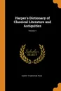 Harper.s Dictionary of Classical Literature and Antiquities; Volume 1 - Harry Thurston Peck