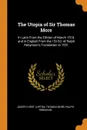 The Utopia of Sir Thomas More. In Latin From the Edition of March 1518, and in English From the 1St Ed. of Ralph Robynson.s Translation in 1551 - Joseph Hirst Lupton, Thomas More, Ralph Robinson