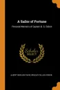 A Sailor of Fortune. Personal Memoirs of Captain B. S. Osbon - Albert Bigelow Paine, Bradley Sillick Osbon