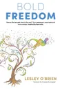 Bold Freedom. How to find enough time to live well. For a happy gut, clear head and more energy. Inspired by Ayurveda. - Lesley O'Brien