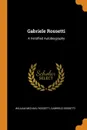 Gabriele Rossetti. A Versified Autobiography - William Michael Rossetti, Gabriele Rossetti