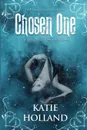 The Chosen One - Katie Holland
