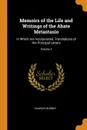 Memoirs of the Life and Writings of the Abate Metastasio. In Which Are Incorporated, Translations of His Principal Letters; Volume 2 - Charles Burney