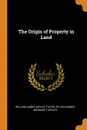 The Origin of Property in Land - William James Ashley, Fustel De Coulanges, Margaret Ashley