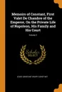 Memoirs of Constant, First Valet De Chambre of the Emperor, On the Private Life of Napoleon, His Family and His Court; Volume 3 - Louis Constant Wairy Constant