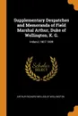 Supplementary Despatches and Memoranda of Field Marshal Arthur, Duke of Wellington, K. G. Ireland, 1807-1809 - Arthur Richard Wellesley Wellington