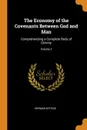The Economy of the Covenants Between God and Man. Comprehending a Complete Body of Divinity; Volume 2 - Herman Witsius