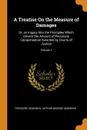 A Treatise On the Measure of Damages. Or, an Inquiry Into the Principles Which Govern the Amount of Pecuniary Compensation Awarded by Courts of Justice; Volume 1 - Theodore Sedgwick, Arthur George Sedewick