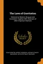 The Laws of Gravitation. Memoirs by Newton, Bouguer and Cavendish, Together With Abstracts of Other Important Memoirs - Isaac Newton, Henry Cavendish, Arthur Stanley Mackenzie