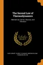 The Second Law of Thermodynamics. Memoirs by Carnot, Clausius, and Thomson - Sadi Carnot, Rudolf Clausius, Baron William Thomson Kelvin