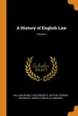 A History of English Law; Volume 1 - William Searle Holdsworth, Arthur Lehman Goodhart, Harold Greville Hanbury