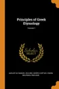 Principles of Greek Etymology; Volume 1 - Augustus Samuel Wilkins, Georg Curtius, Edwin Bourdieu England