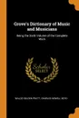 Grove.s Dictionary of Music and Musicians. Being the Sixth Volume of the Complete Work - Waldo Selden Pratt, Charles Newell Boyd