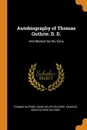 Autobiography of Thomas Guthrie. D. D. And Memoir by His Sons - Thomas Guthrie, David Kelley Guthrie, Charles John Guthrie Guthrie